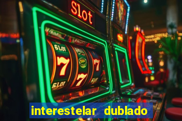 interestelar dublado download interestelar download dublado