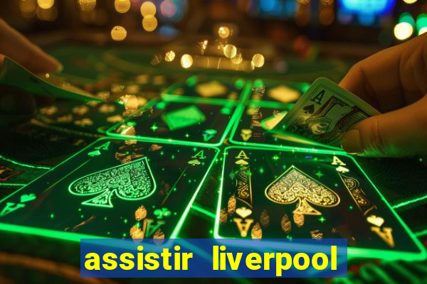 assistir liverpool x manchester city ao vivo futemax