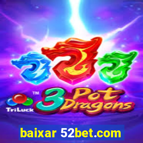 baixar 52bet.com