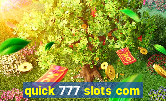 quick 777 slots com