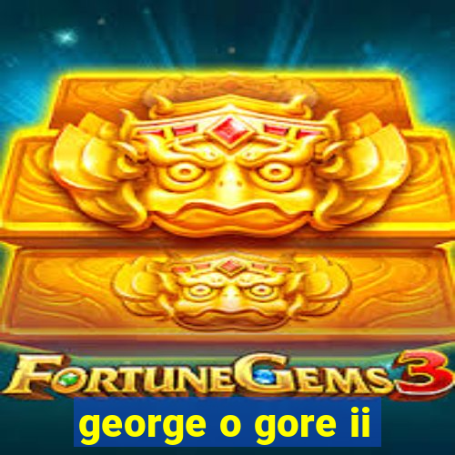 george o gore ii