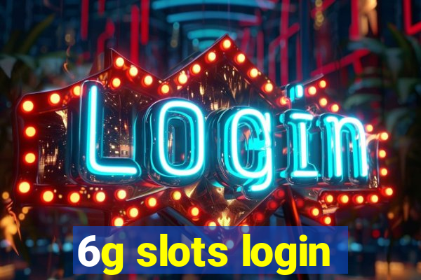 6g slots login