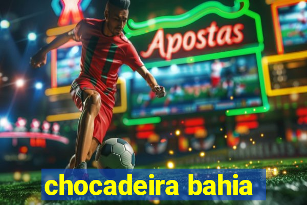 chocadeira bahia