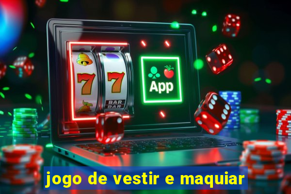 jogo de vestir e maquiar