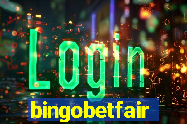 bingobetfair