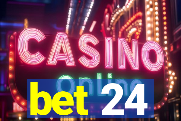 bet 24