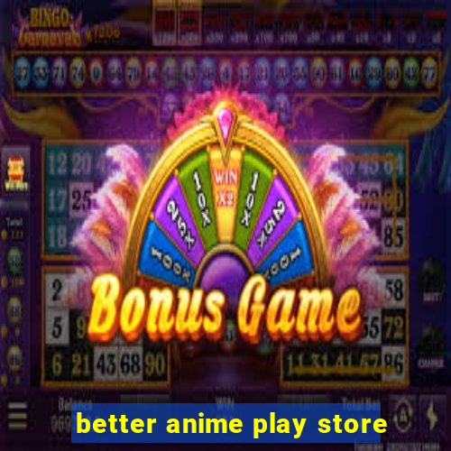 better anime play store