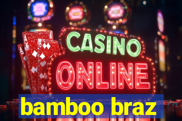 bamboo braz