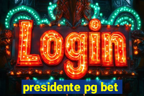 presidente pg bet