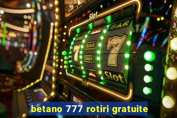 betano 777 rotiri gratuite