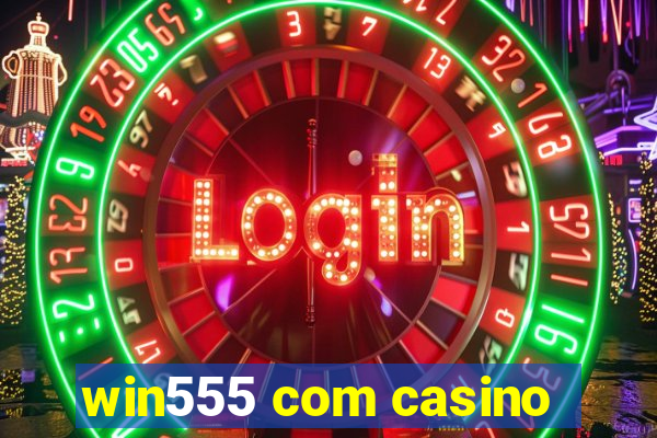 win555 com casino