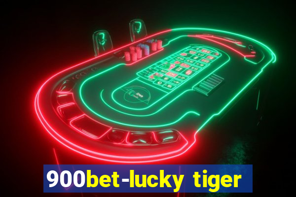 900bet-lucky tiger