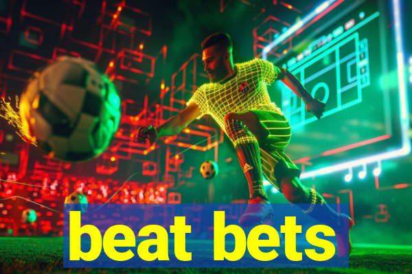 beat bets