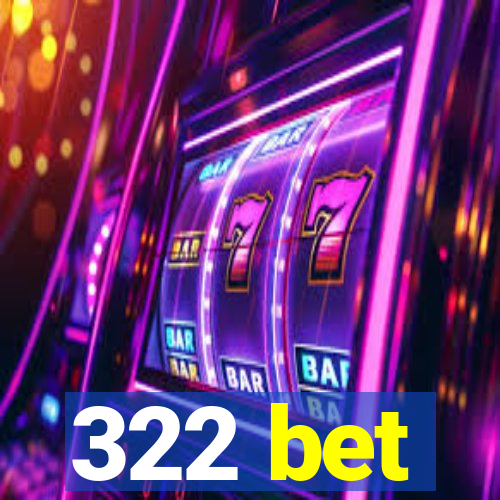 322 bet