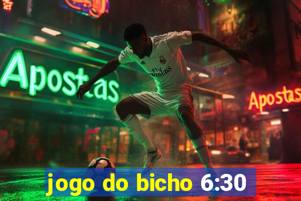 jogo do bicho 6:30