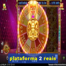 plataforma 2 reais