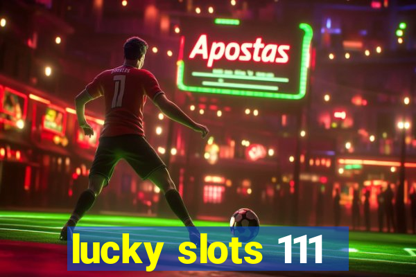 lucky slots 111