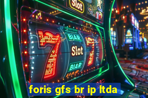 foris gfs br ip ltda