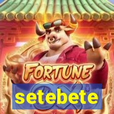 setebete