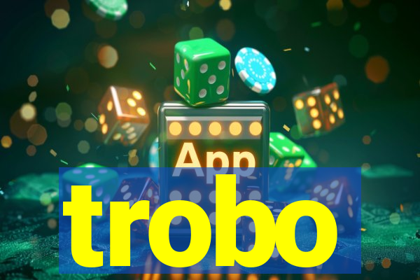 trobo