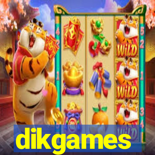 dikgames