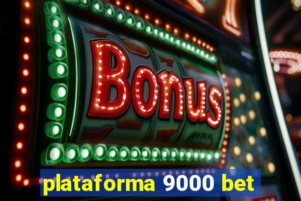 plataforma 9000 bet