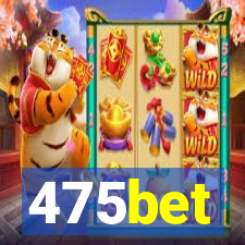 475bet