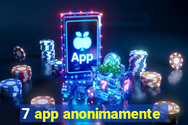 7 app anonimamente