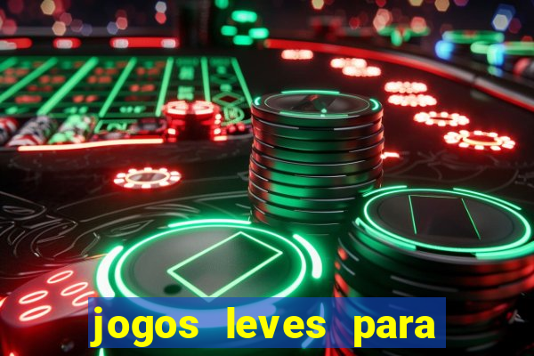 jogos leves para pc fraco blog