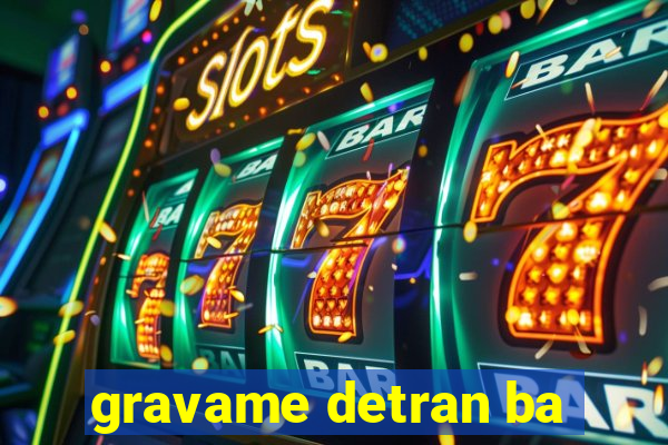 gravame detran ba