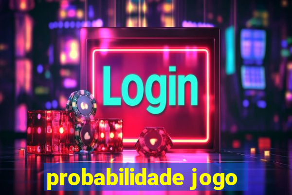 probabilidade jogo