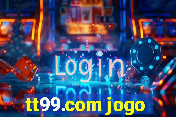 tt99.com jogo