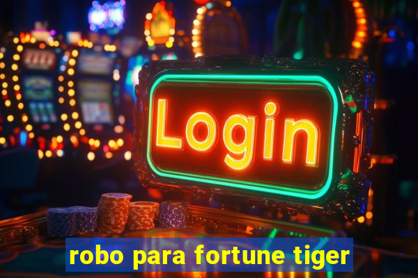 robo para fortune tiger