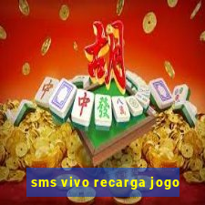 sms vivo recarga jogo