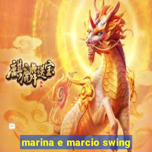 marina e marcio swing