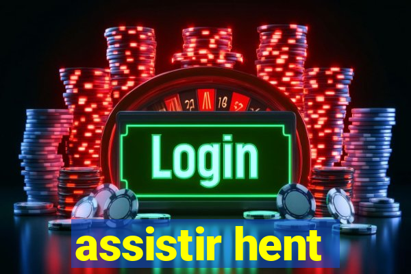 assistir hent