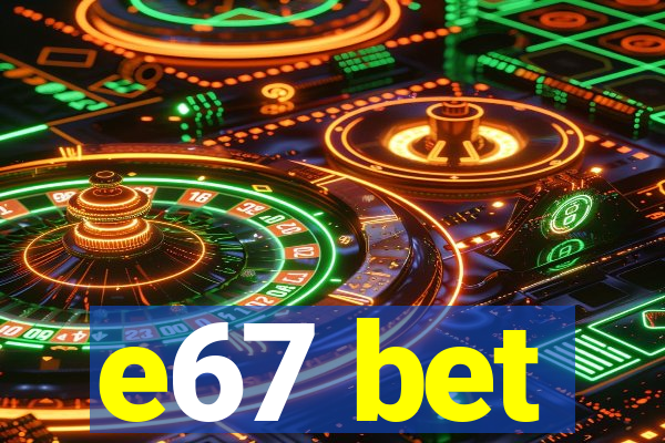 e67 bet