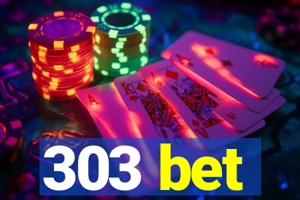 303 bet