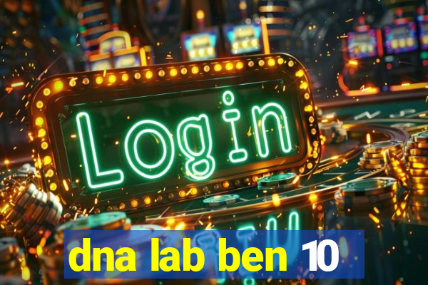 dna lab ben 10