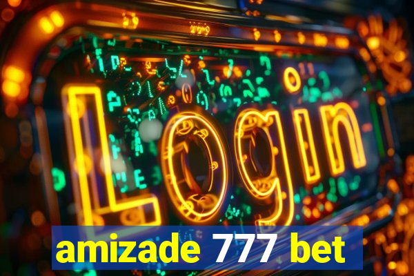 amizade 777 bet