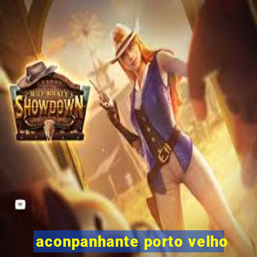 aconpanhante porto velho