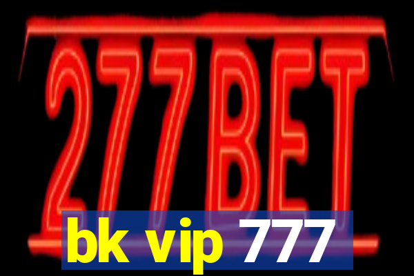 bk vip 777