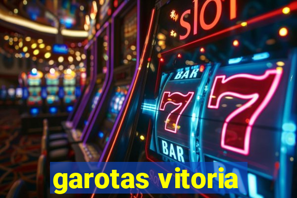 garotas vitoria