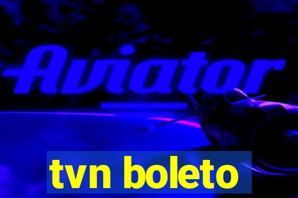 tvn boleto