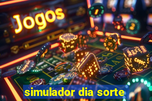 simulador dia sorte
