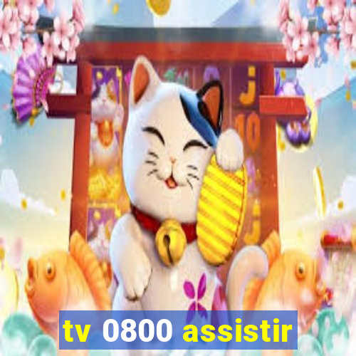 tv 0800 assistir