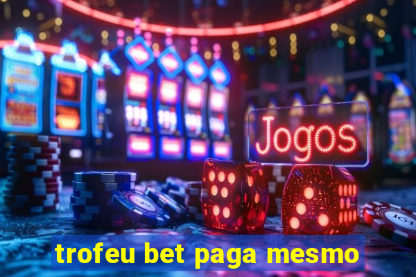 trofeu bet paga mesmo