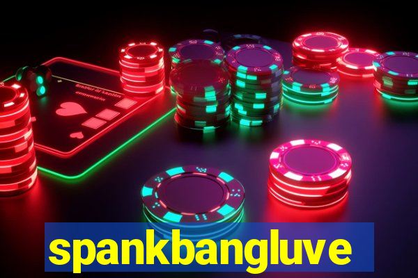 spankbangluve