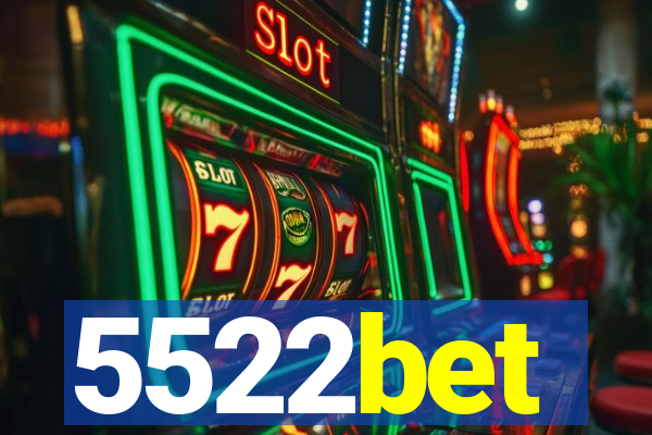5522bet