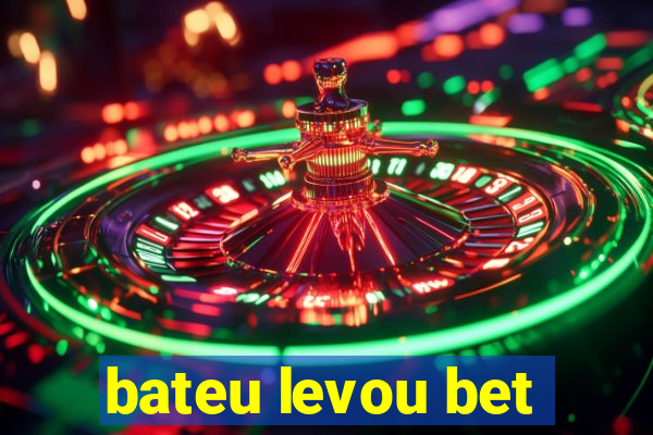 bateu levou bet